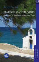 Maroulas Geheimnis. Kommissarin Waldmann ermittelt auf Paros von Peter Pachel