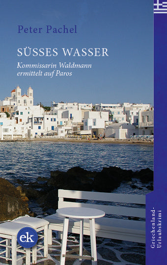 Süßes Wasser.  Ein Paros-Krimi von Peter Pachel