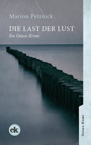 Die Last der Lust. Ein Ostsee-Krimi von Marion Petznick
