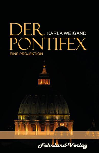 Der Pontifex. Eine Projektion von Karla Weigand