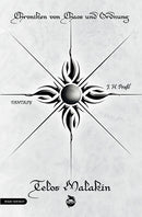 Chroniken von Chaos und Ordnung. Band 2: Telos Malakin – Prüfung von J. H. Praßl