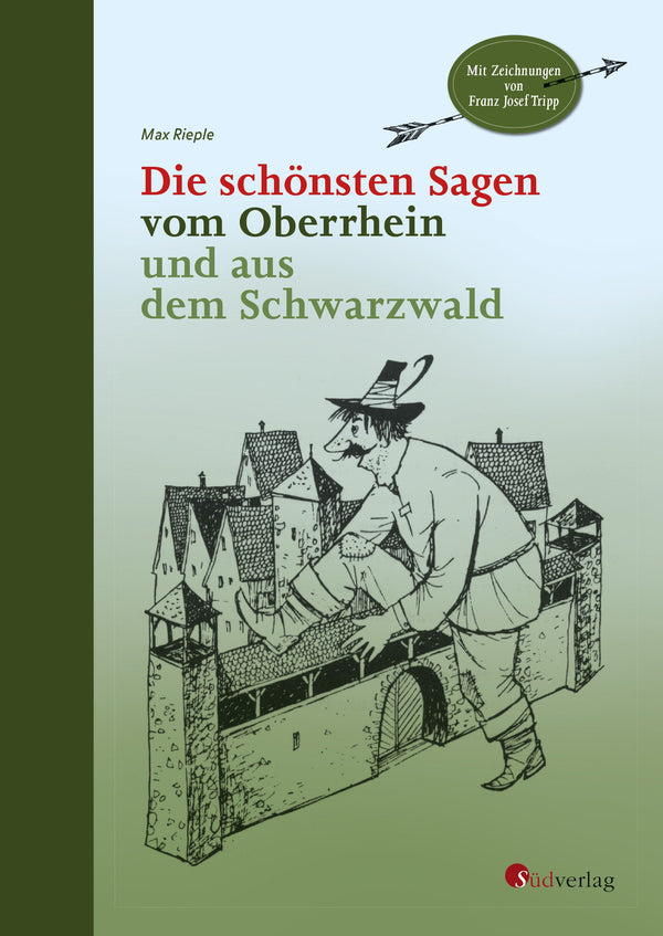 Die schönsten Sagen vom Oberrhein und aus dem Schwarzwald von Max Rieple, Jan Peter Tripp