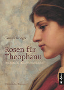 Rosen für Theophanu. Braut Ottos II. - Kaiserin des Abendlandes von Günter Krieger