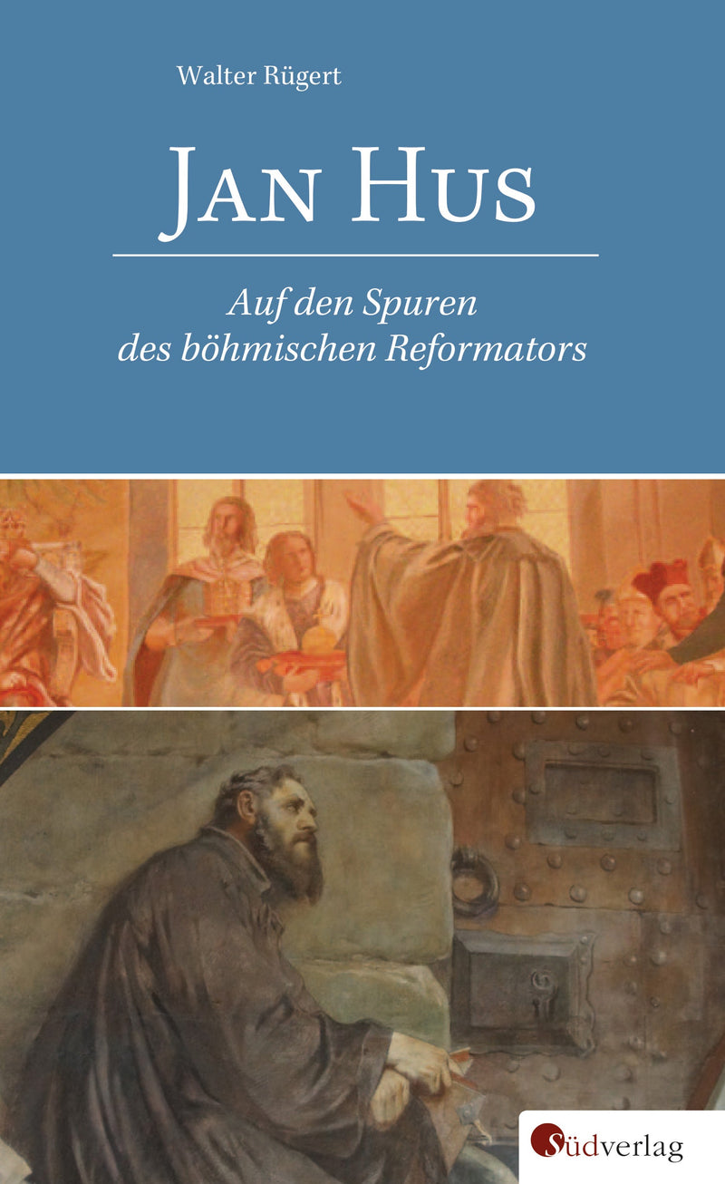 Jan Hus. Auf den Spuren des böhmischen Reformators von Walter Rügert