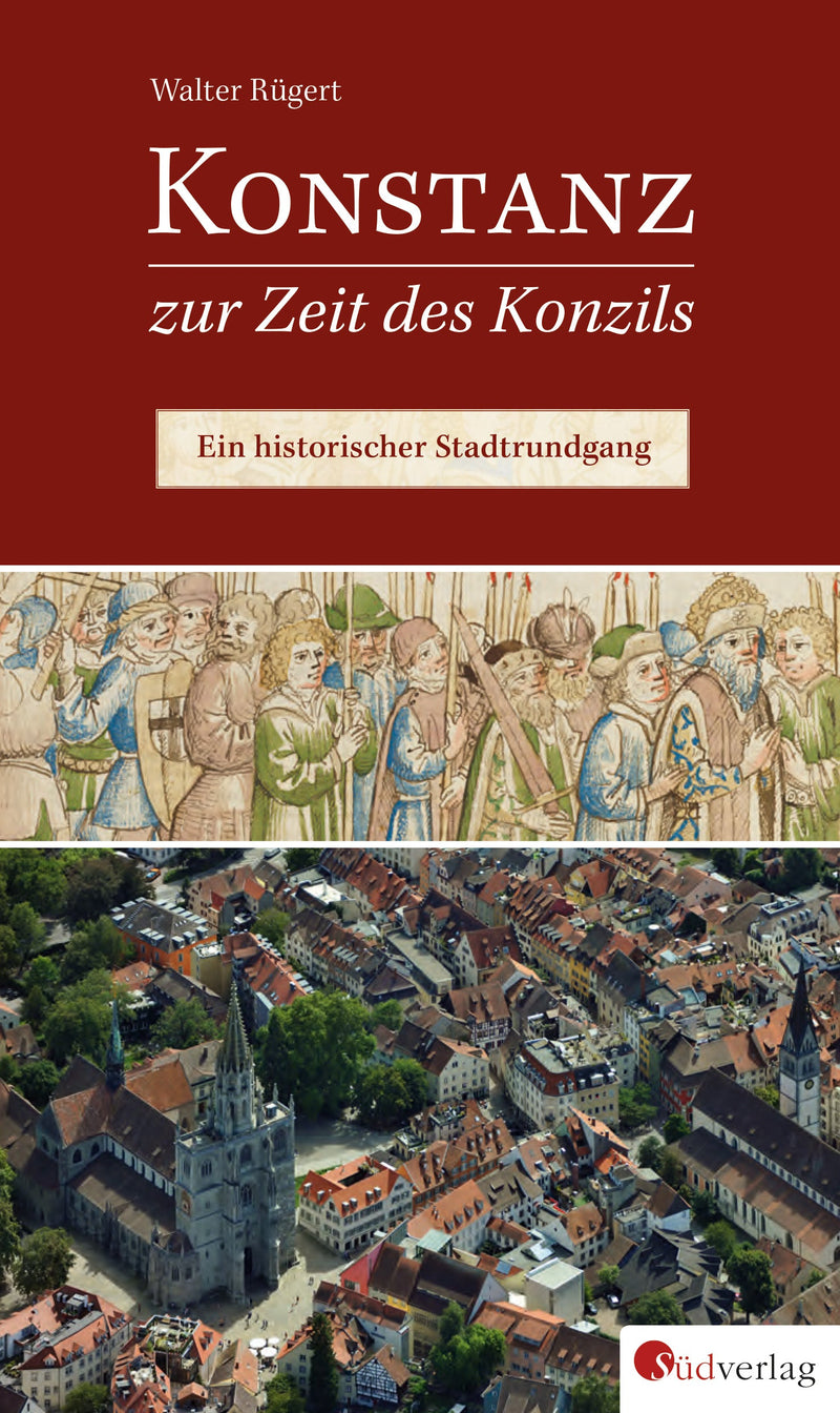 Konstanz zur Zeit des Konzils. Ein historischer Stadtrundgang von Walter Rügert