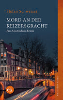 Mord an der Keizersgracht. Ein Amsterdam-Krimi von Stefan Schweizer