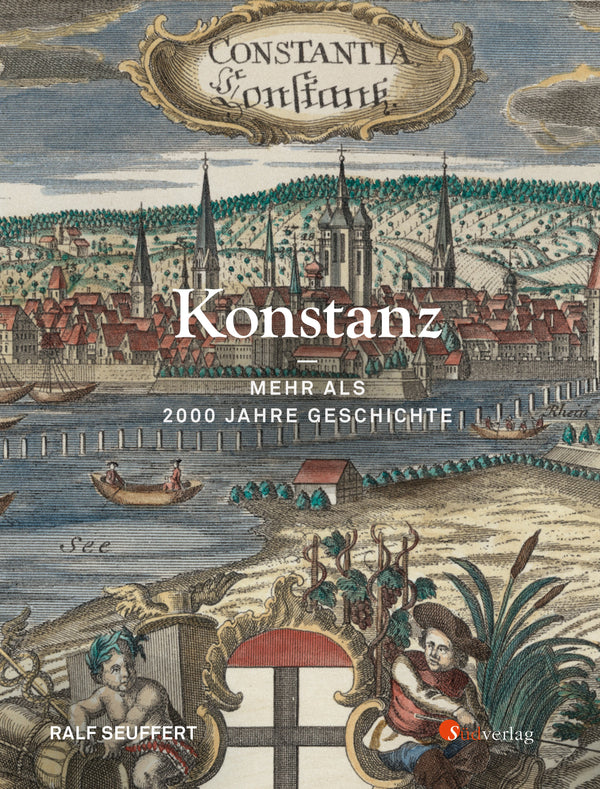 Konstanz - Mehr als 2000 Jahre Geschichte von Ralf Seuffert