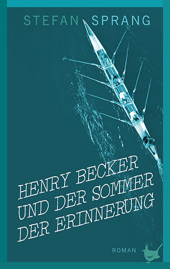 Henry Becker und der Sommer der Erinnerung. Ein Roman von Stefan Sprang