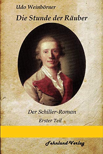 Die Stunde der Räuber: Historischer Schiller-Roman von Udo Weinbörner