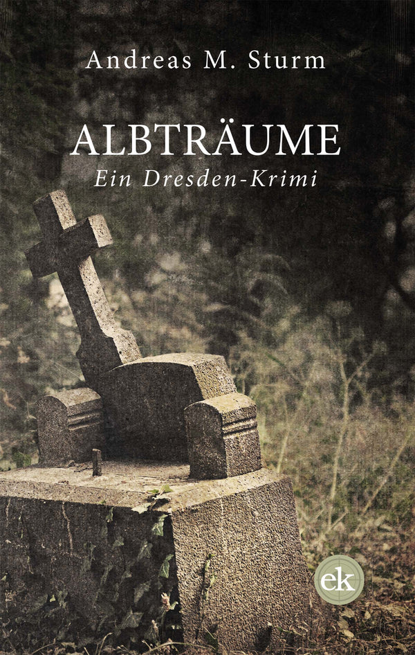 Albträume. Ein Dresden-Krimi von Andreas M. Sturm