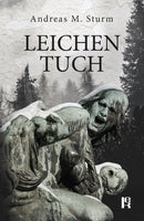 Leichentuch. Ein Dresden-Krimi von Andreas M. Sturm