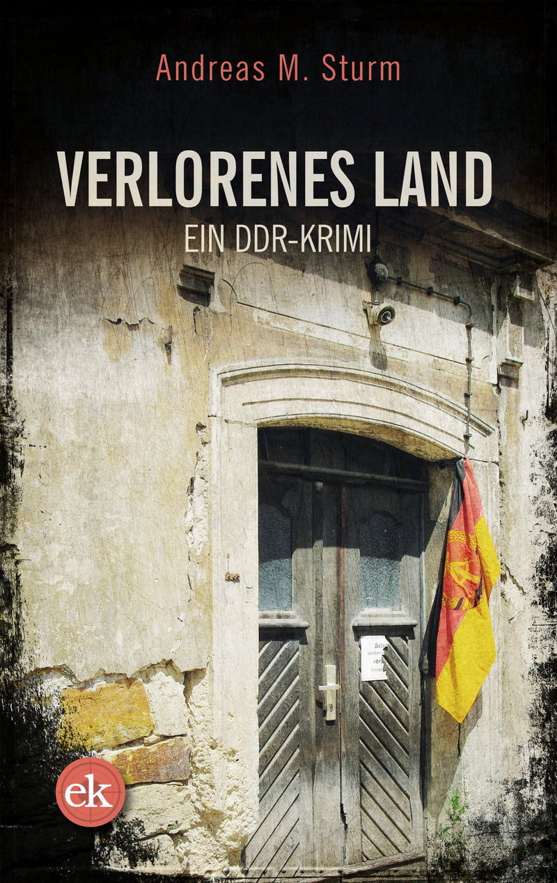 Verlorenes Land. Ein DDR-Krimi von Andreas M. Sturm