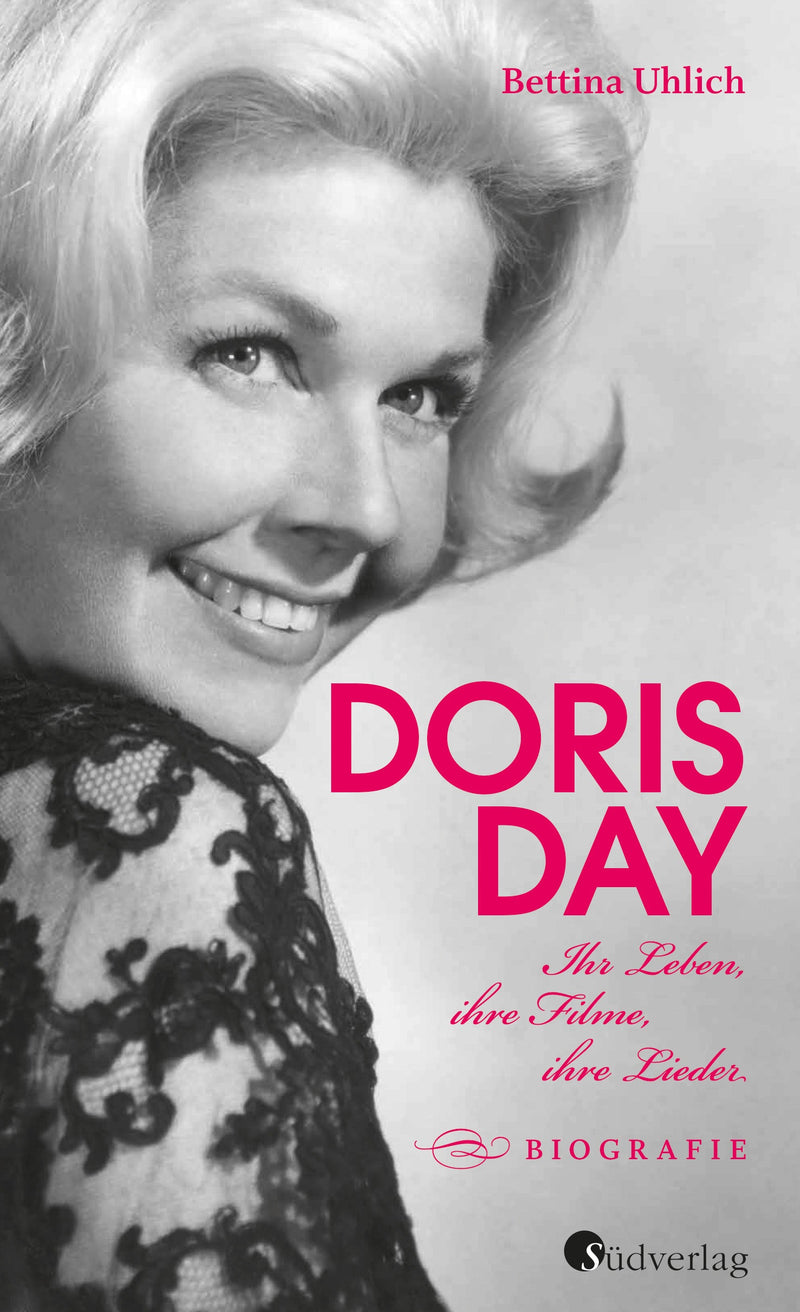 Doris Day. Ihr Leben, ihre Filme, ihre Lieder von Bettina Uhlich