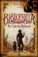 Bibliophilia. Am Ende des Buchlands von Markus Walther