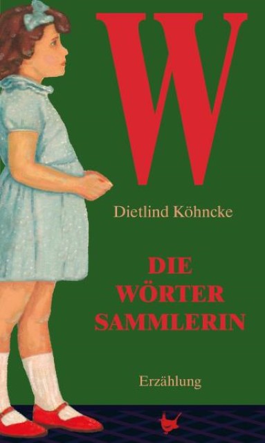 Die Wörtersammlerin. Eine deutsche Kindheit - Erzählung von Dietlind Köhncke
