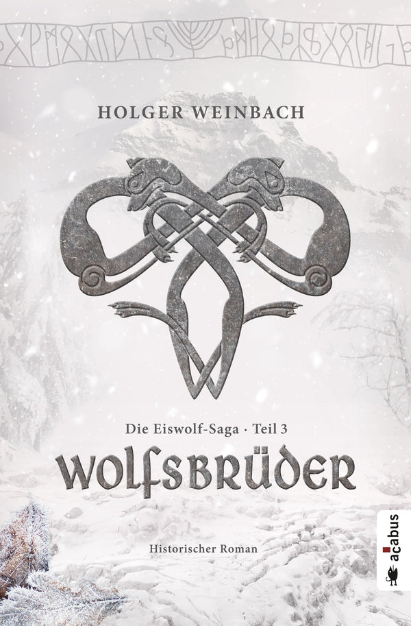 Die Eiswolf-Saga. Teil 3: Wolfsbrüder. Historischer Roman von Holger Weinbach