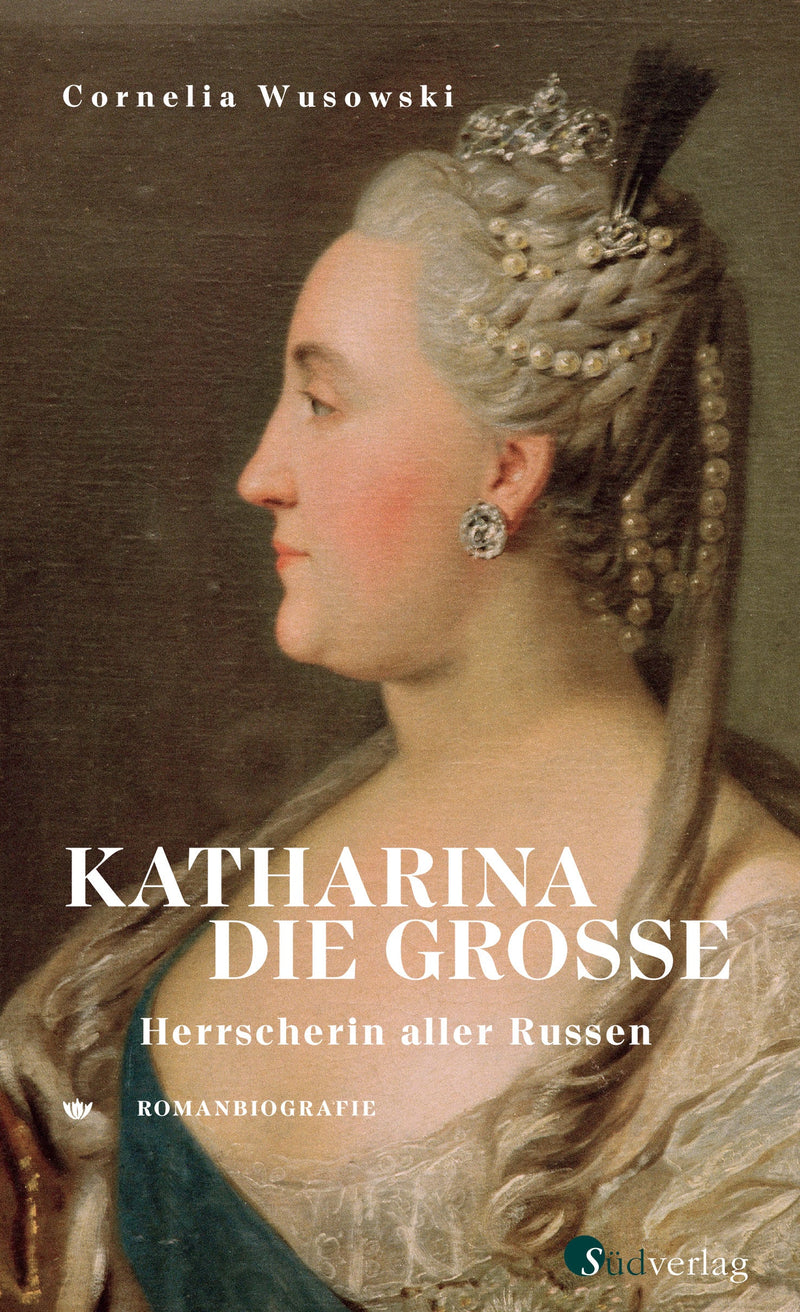Katharina die Große. Herrscherin aller Russen von Cornelia Wusowski