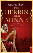Die Herrin der Minne. Ein historischer Roman von Andrea Zech