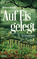 Auf Eis gelegt. Ein Cornwall-Krimi von Rebecca Michéle