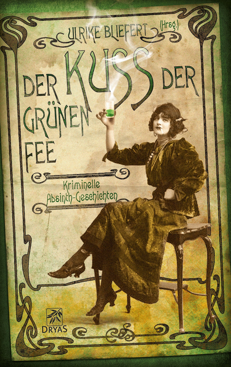 Der Kuss der grünen Fee. Kriminelle Absinth-Geschichten. Herausgegeben von Ulrike Bliefert