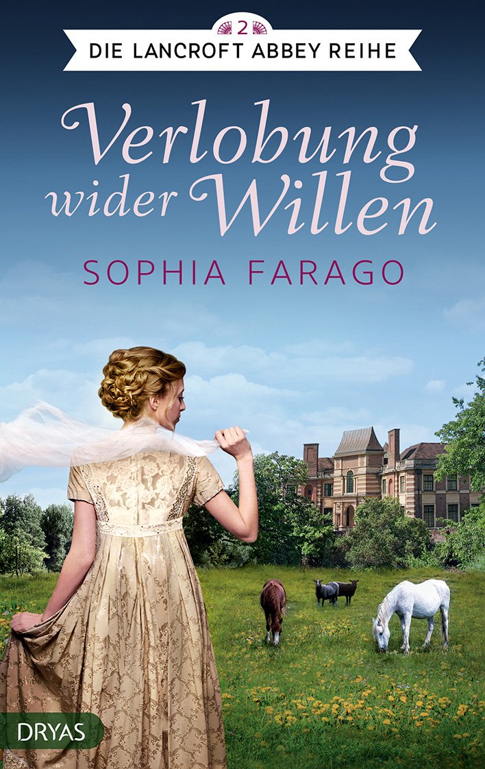 Verlobung wider Willen. Lancroft Abbey Reihe, Teil 2. Historischer Roman von Sophia Farago