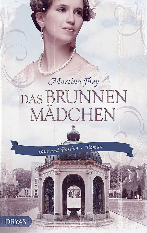 Das Brunnenmädchen. Ein historischer Roman aus dem Wiesbaden des 19. Jahrhunderts von Martina Frey