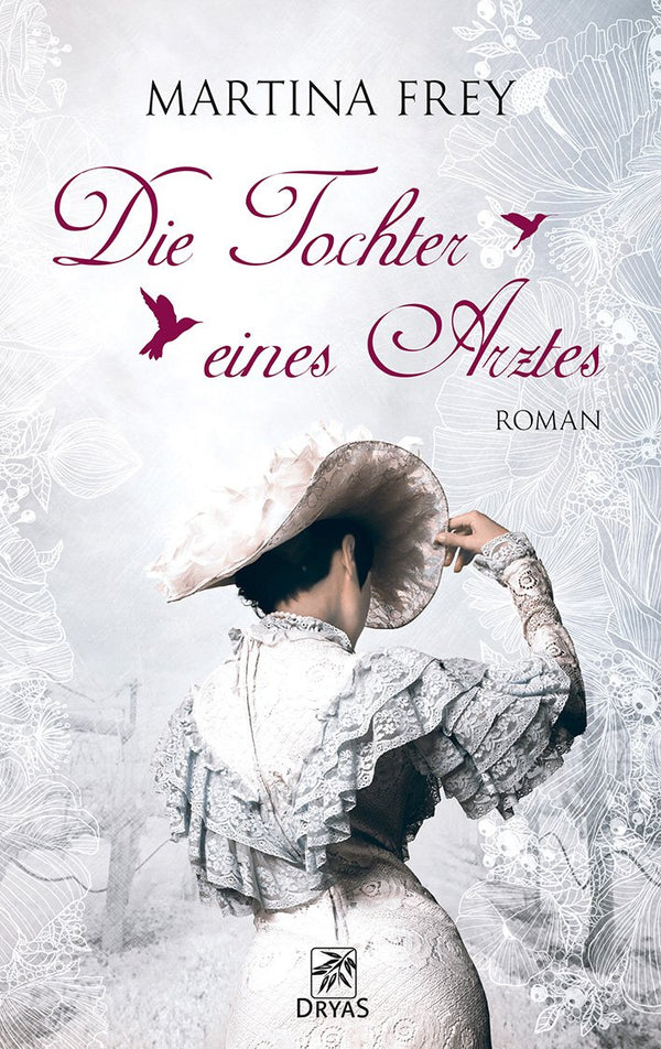 Die Tochter eines Arztes. Liebesroman aus dem Wiesbaden der Biedermeierzeit von Martina Frey