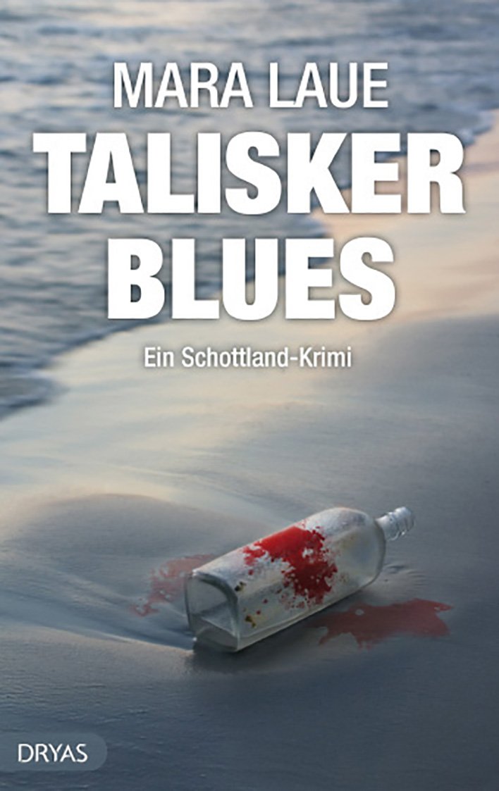 Talisker Blues. Ein Schottland-Krimi von der Isle of Skye, nicht nur für Whisky Fans von Mara Laue