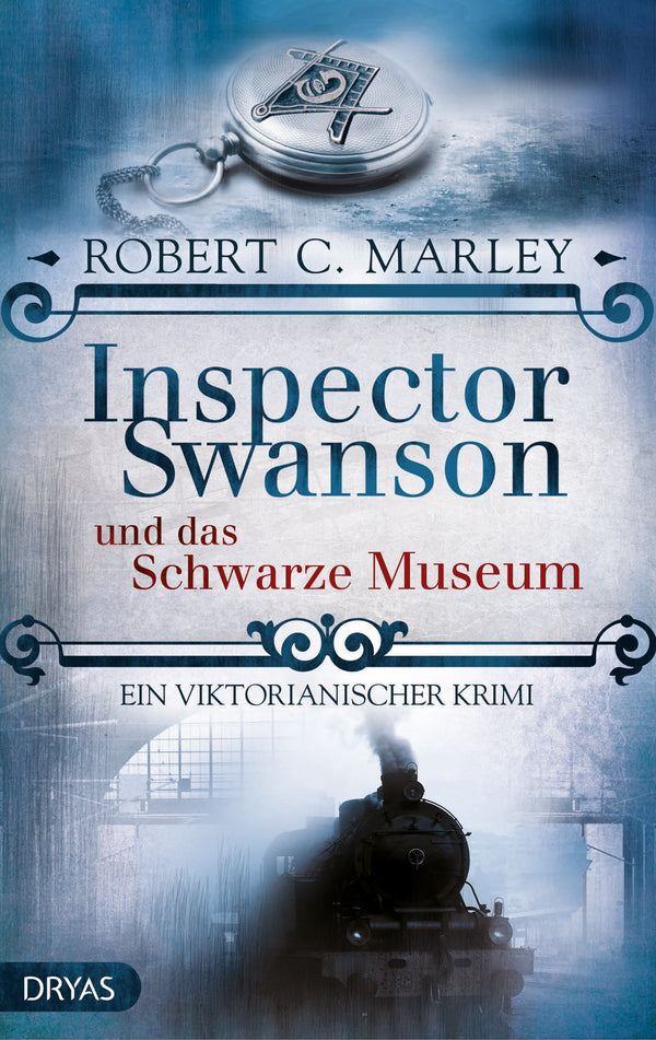 Inspector Swanson und das schwarze Museum. Ein viktorianischer Krimi von Robert C. Marley