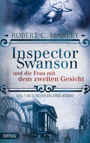 Inspector Swanson und die Frau mit dem zweiten Gesicht. Ein viktorianischer Krimi von Robert C. Marley