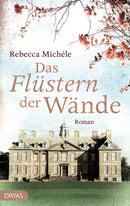 Das Flüstern der Wände. Roman von Rebecca Michéle