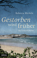 Gestorben wird früher. Ein Cornwall-Krimi von Rebecca Michéle